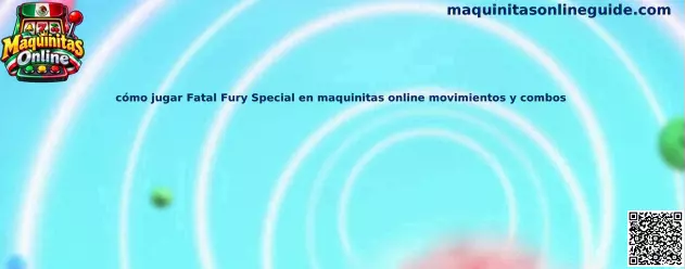 Guía de Fatal Fury Special en maquinitas online para aprender movimientos, controles y combos