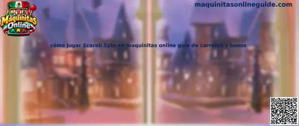 Guía visual para jugar Scarab Spin en maquinitas online con carretes y bonos