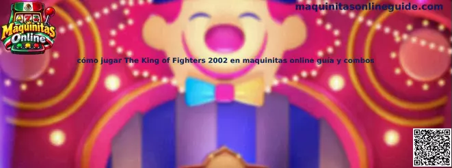 Imagen ilustrativa de la guía para jugar The King of Fighters 2002 en maquinitas online, con movimientos, controles y combos.