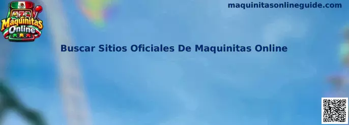 Guía para buscar sitios oficiales de maquinitas online