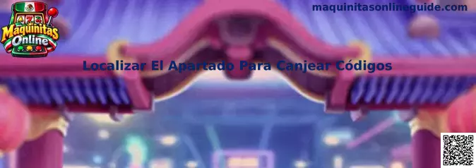 Guía para localizar el apartado para canjear códigos en Maquinitas Online