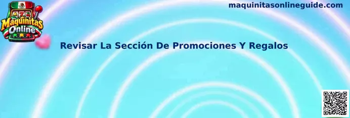 Guía para revisar la sección de promociones y regalos en Maquinitas Online