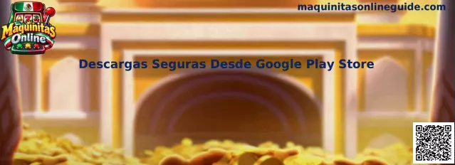 Guía de Maquinitas Online para realizar descargas seguras desde Google Play Store