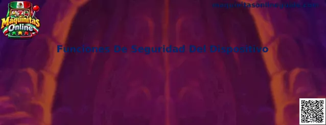 Guía de Maquinitas Online sobre funciones de seguridad del dispositivo