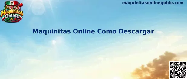 Guía para descargar e instalar Maquinitas Online