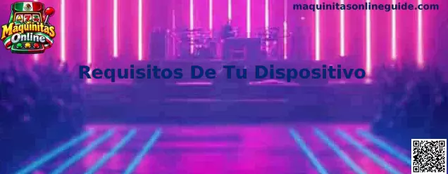 Guía para revisar los requisitos técnicos de un dispositivo antes de usar Maquinitas Online