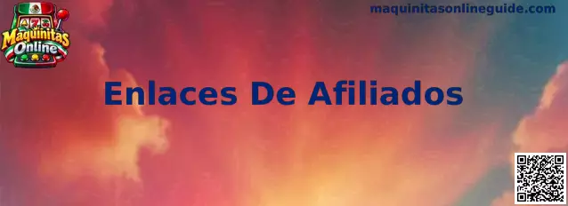 Guía informativa de Maquinitas Online sobre enlaces de afiliados