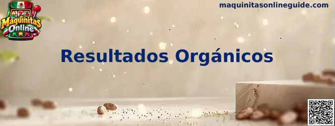 Resultados Orgánicos en Maquinitas Online