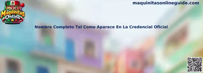 Guía sobre Nombre Completo Tal Como Aparece En La Credencial Oficial