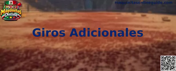Giros Adicionales en Maquinitas Online