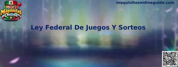 Ley Federal De Juegos Y Sorteos en México