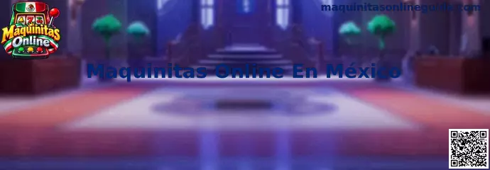 Guía informativa sobre Maquinitas Online En México