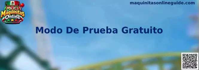 Modo De Prueba Gratuito en Maquinitas Online