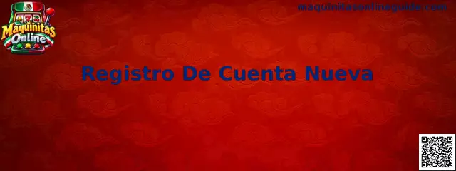 Registro De Cuenta Nueva en Maquinitas Online
