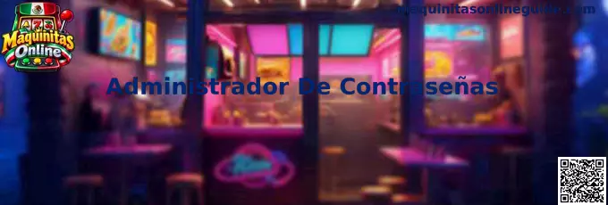 Guía de Administrador De Contraseñas para proteger accesos a Maquinitas Online