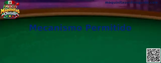 Mecanismo Permitido en Maquinitas Online