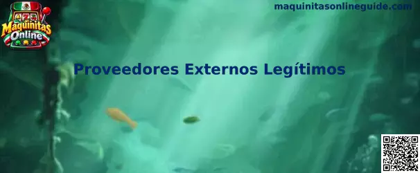 Proveedores Externos Legítimos en Maquinitas Online