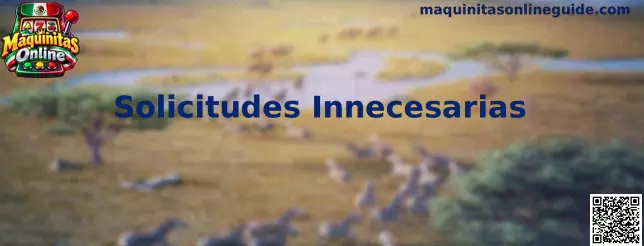 Guía sobre Solicitudes Innecesarias al acceder a Maquinitas Online