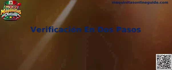 Configuración de Verificación En Dos Pasos en Maquinitas Online